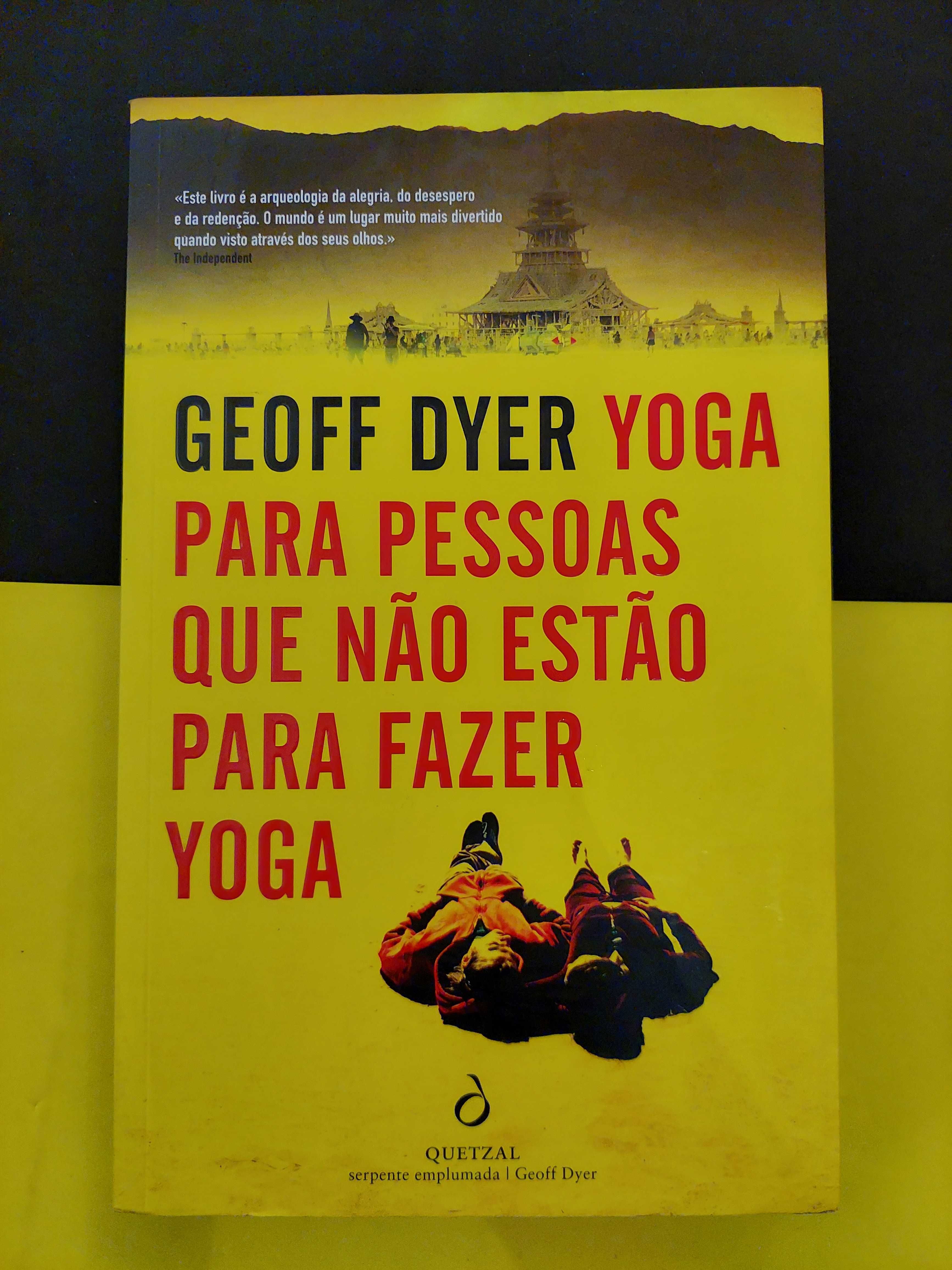 Geoff Dyer -Yoga para pessoas que não estão para fazer yoga