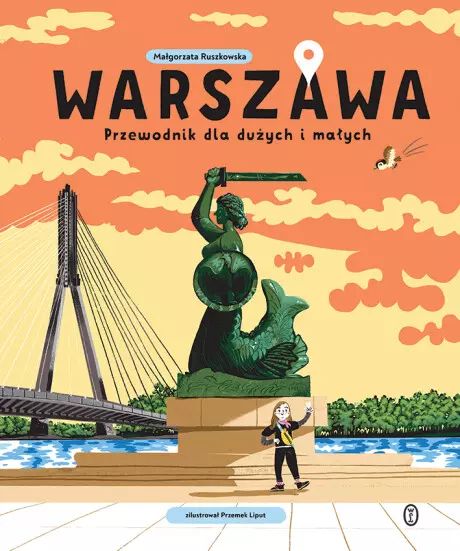 Warszawa. Przewodnik dla dużych i małych. Wydawnictwo Literackie
