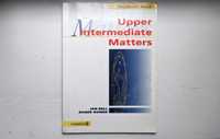 Upper Intermediate Matters. Jan Bell Roger Gower. Longman 1994