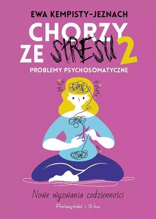 Chorzy Ze Stresu 2. Problemy Psychosomatyczne Ewa Kempisty-Jeznach