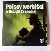 Polscy werbiści w Brazylii Centralnej | film na płycie