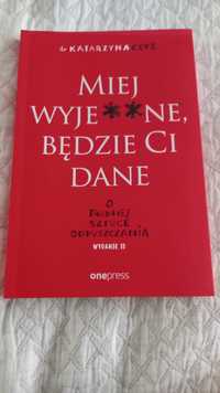 Miej wyje**ne, a będzie Ci dane