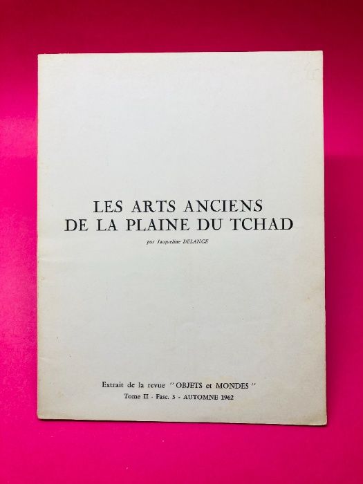 Les Arts Anciens de la Plaine du Tchad - Jacqueline Delange