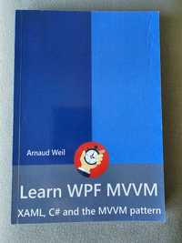 Learn WPF MVVM XAML, C# and the MVVM pattern Arnaud Weil po angielsku