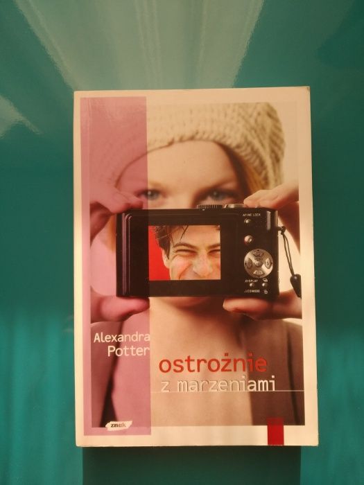 Ostrożnie z marzeniami - Alexandra Potter