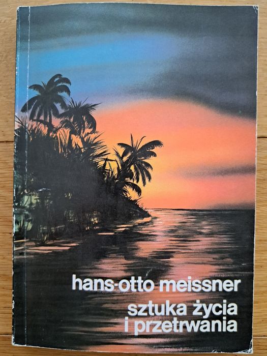 Sztuka życia i przetrwania Hans-otto Meissner