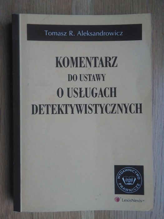 Komentarz do ustawy o usługach detektywistycznych T. Aleksandrowicz