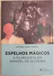 Portes Grátis - Espelhos Mágicos - A Filmosofia em Manoel de Oliveira