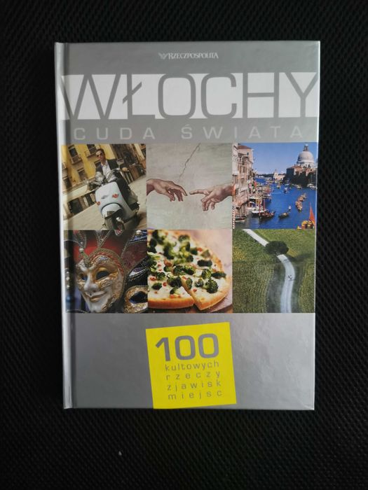 Książka "Włochy. Cuda świata. 100 kultowych rzeczy, zjawisk, miejsc".