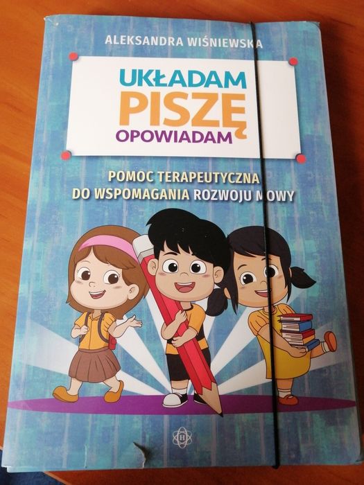 UKŁADAM PISZĘ OPOWIADAM A. Wiśniewska Teczka logopedyczna