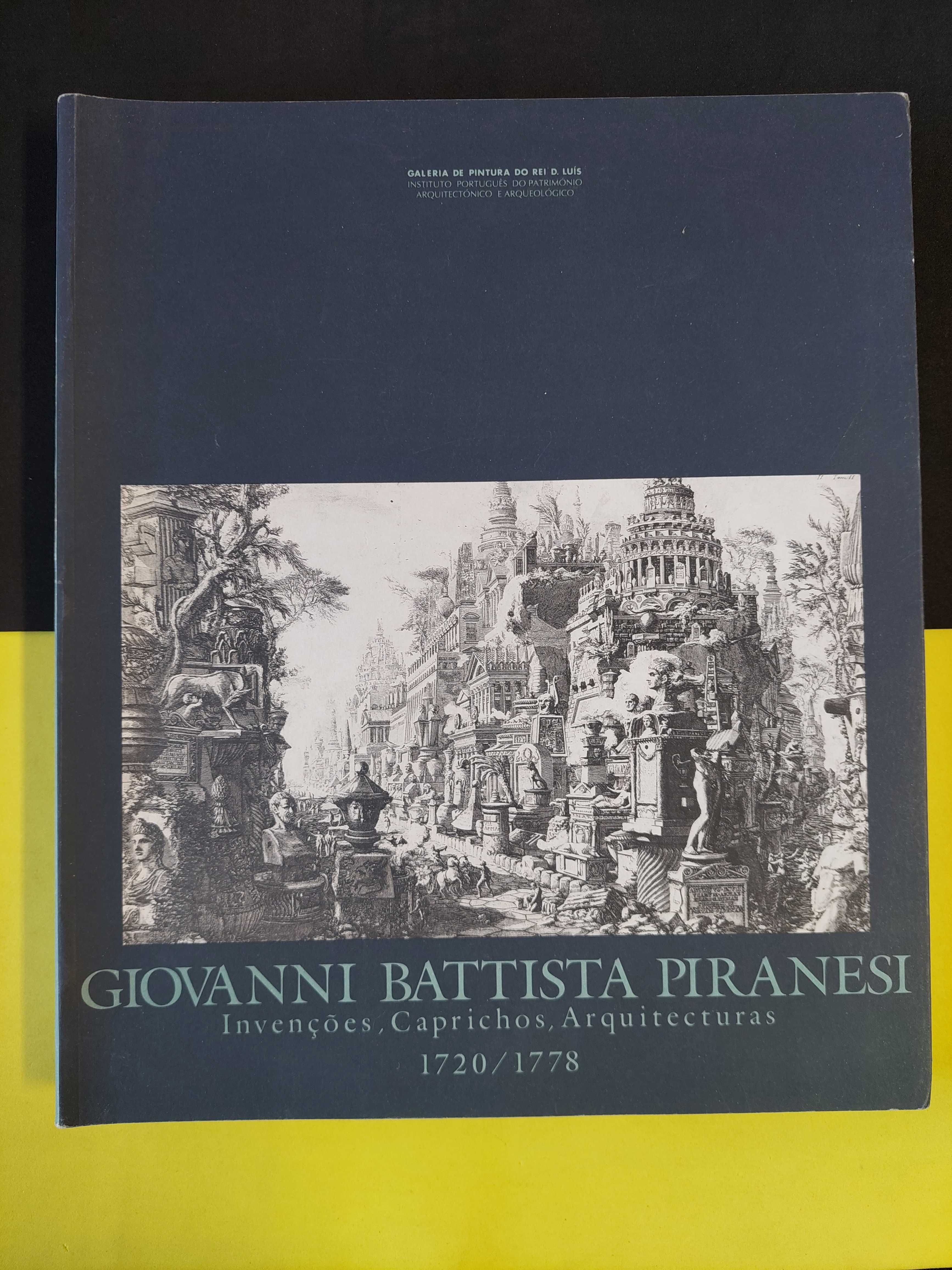 Giovanni Piranesi: Invenções, caprichos, arquitecturas 1720/1778