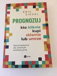 Prognozuj kto kliknie kupi skłamie lub umrze Eric Siegel