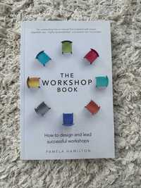 Workshop Book. How to design and lead workshops. Pamela Hamilton