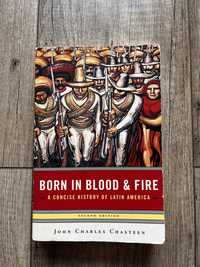 Born in Blood and Fire: A Concise History of Latin America