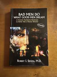 Bad Men Do What Good Men Dream Robert I. Simon