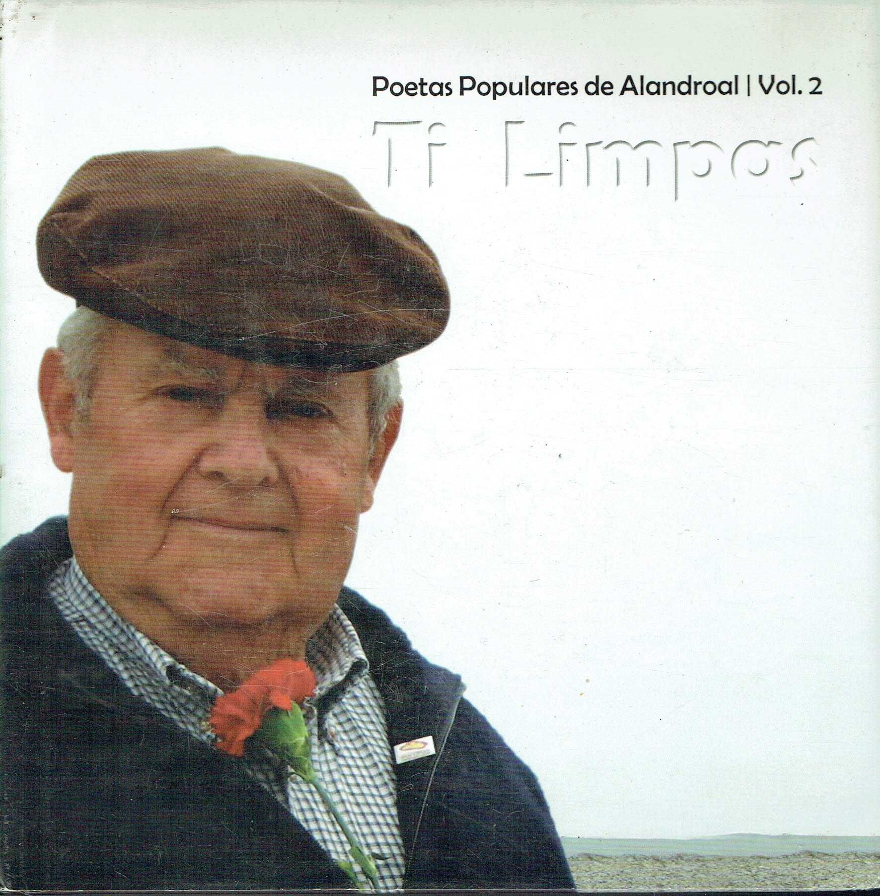 3510

Poetas populares de Alandroal - 2 Vol
Ti Limpas