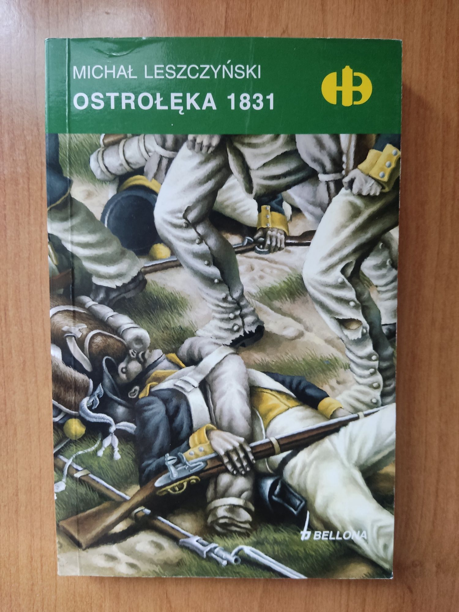 Ostrołęka 1831 - Historyczne Bitwy - Bellona - Michał Leszczyński