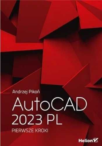 AutoCAD 2023 PL. Pierwsze kroki - Andrzej Pikoń
