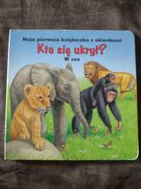 Moja pierwsza książka z obrazkami: Kto się ukrył w zoo?