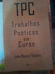 TPC - Trabalhos Poéticos em Curso
de João Manuel Ribeiro