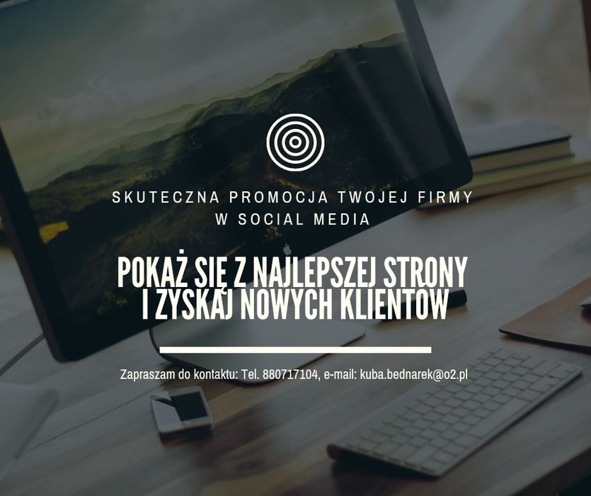Skuteczna promocja Twojej Firmy. Prowadzenie stron Social media