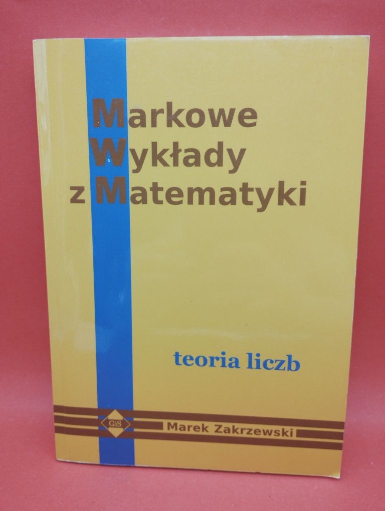 Markowe wykłady z Matematyki, teoria liczb - Marek Zakrzewski