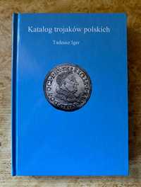 Tadeusz Iger Katalog trojaków polskich Warszawa 2008.( REPRINT)