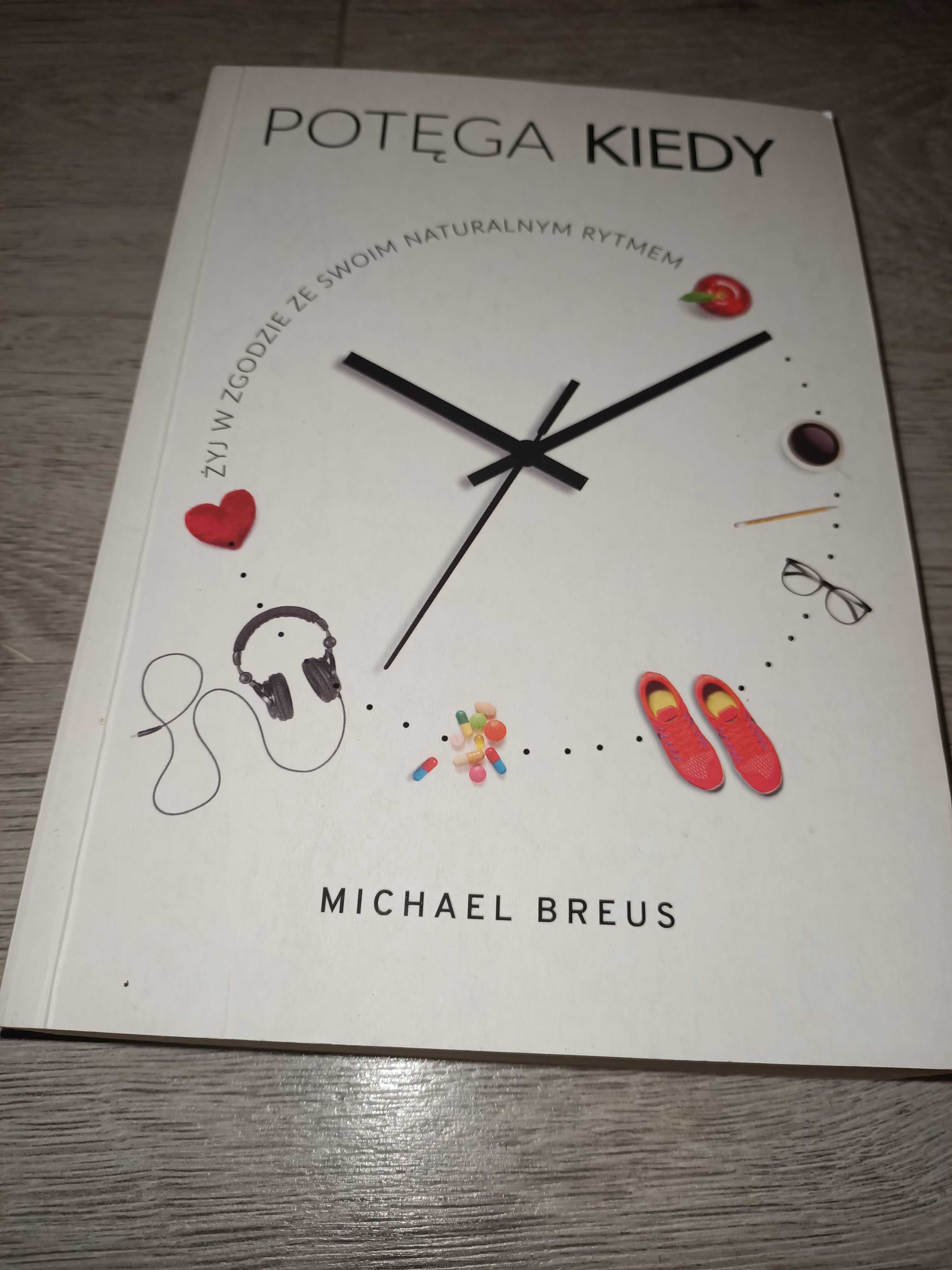Potęga KIEDY. Żyj w zgodzie ze swoim naturalnym rytmem Michael Breus