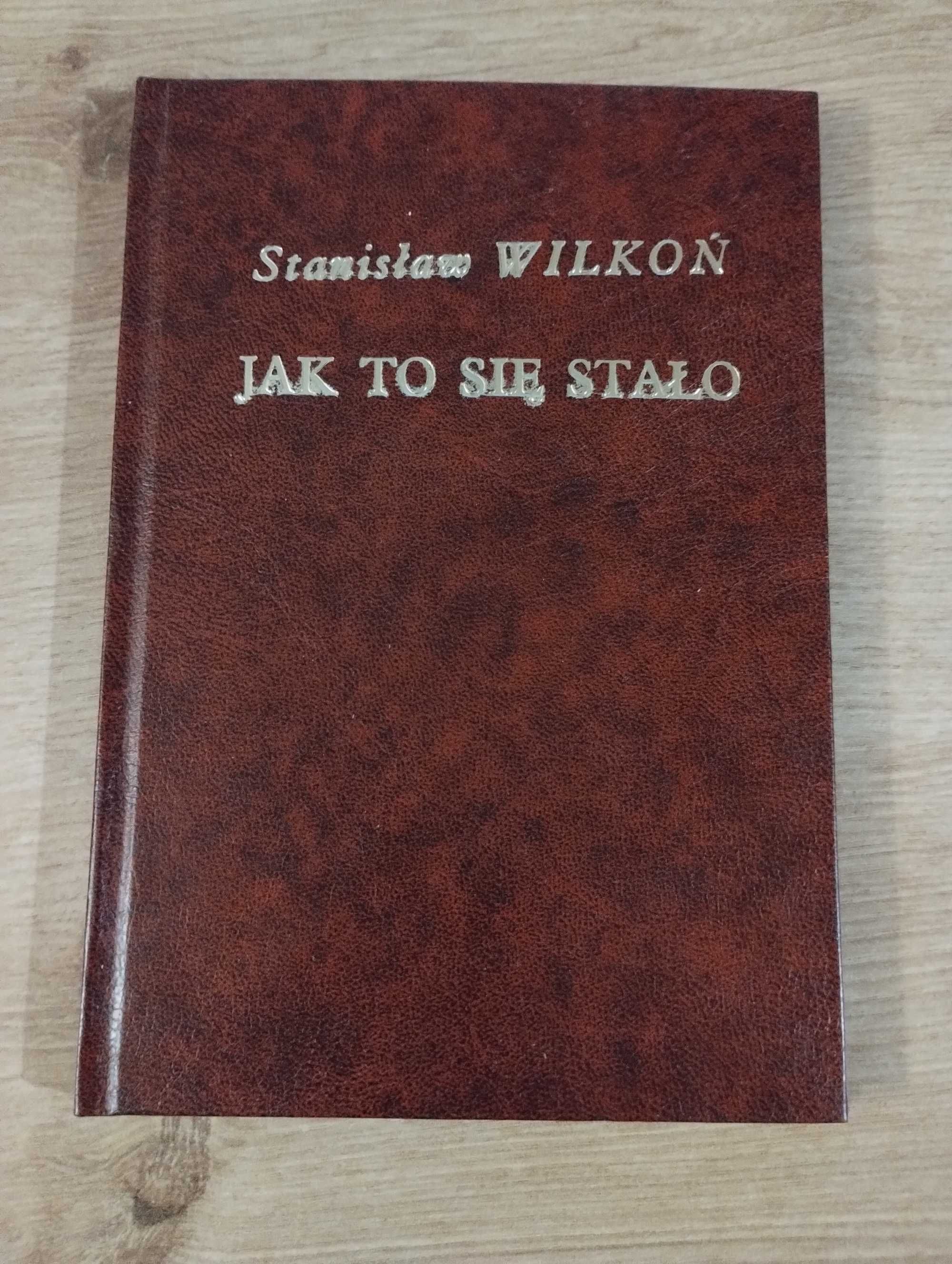 Stanisław Wilkoń Jak to się stało