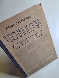 Technologia metali - część pierwsza - Stefan Okoniewski