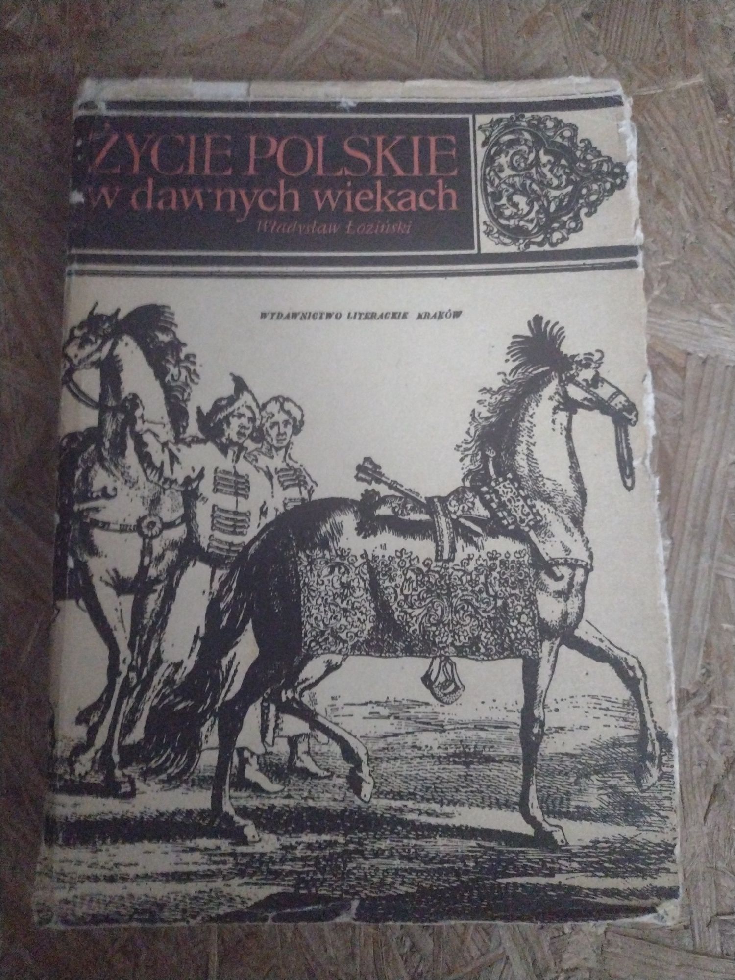 Życie polskie w dawnych wiekach Władysław Łoziński