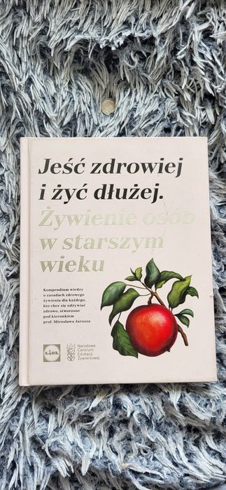Jeść zdrowiej i żyć dłużej Żywienie osób w starszym wieku.