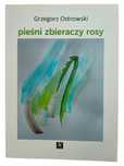 Grzegorz Ostrowski Pieśni zbieraczy rosy