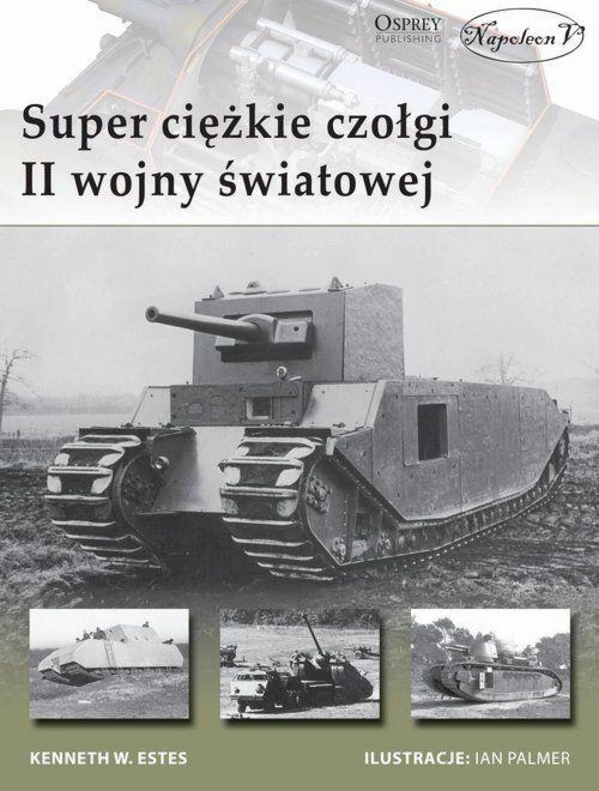 Super ciężkie czołgi II wojny światowej Napoleon V Estes Kenneth W