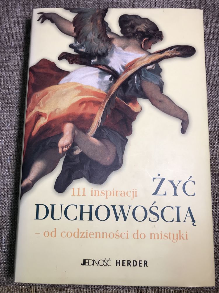 Żyć duchowością 111 inspiracji od codzienności do mistyki