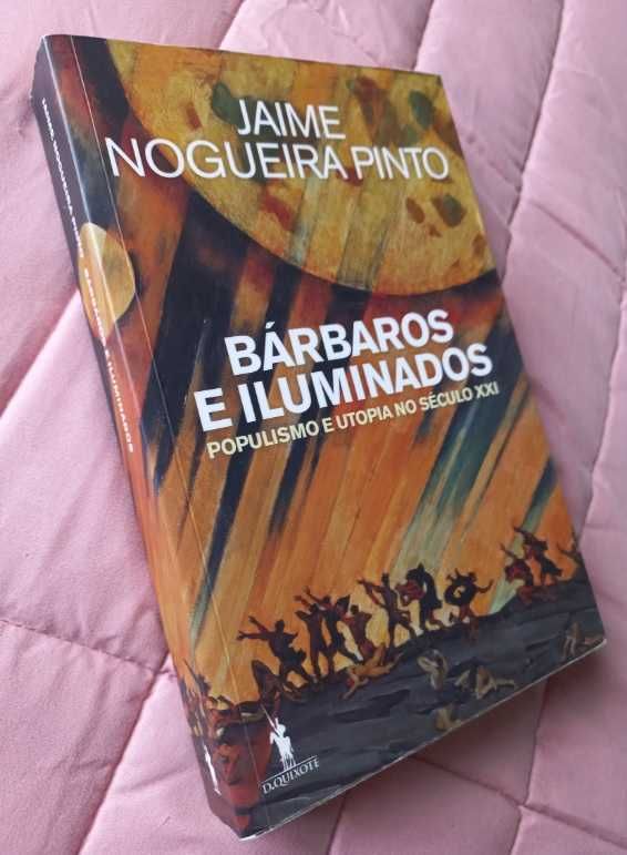 Bárbaros e Iluminados - Jaime Nogueira Pinto
