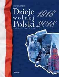 Dzieje wolnej Polski 1918 - 2018 - Iwona Kienzler