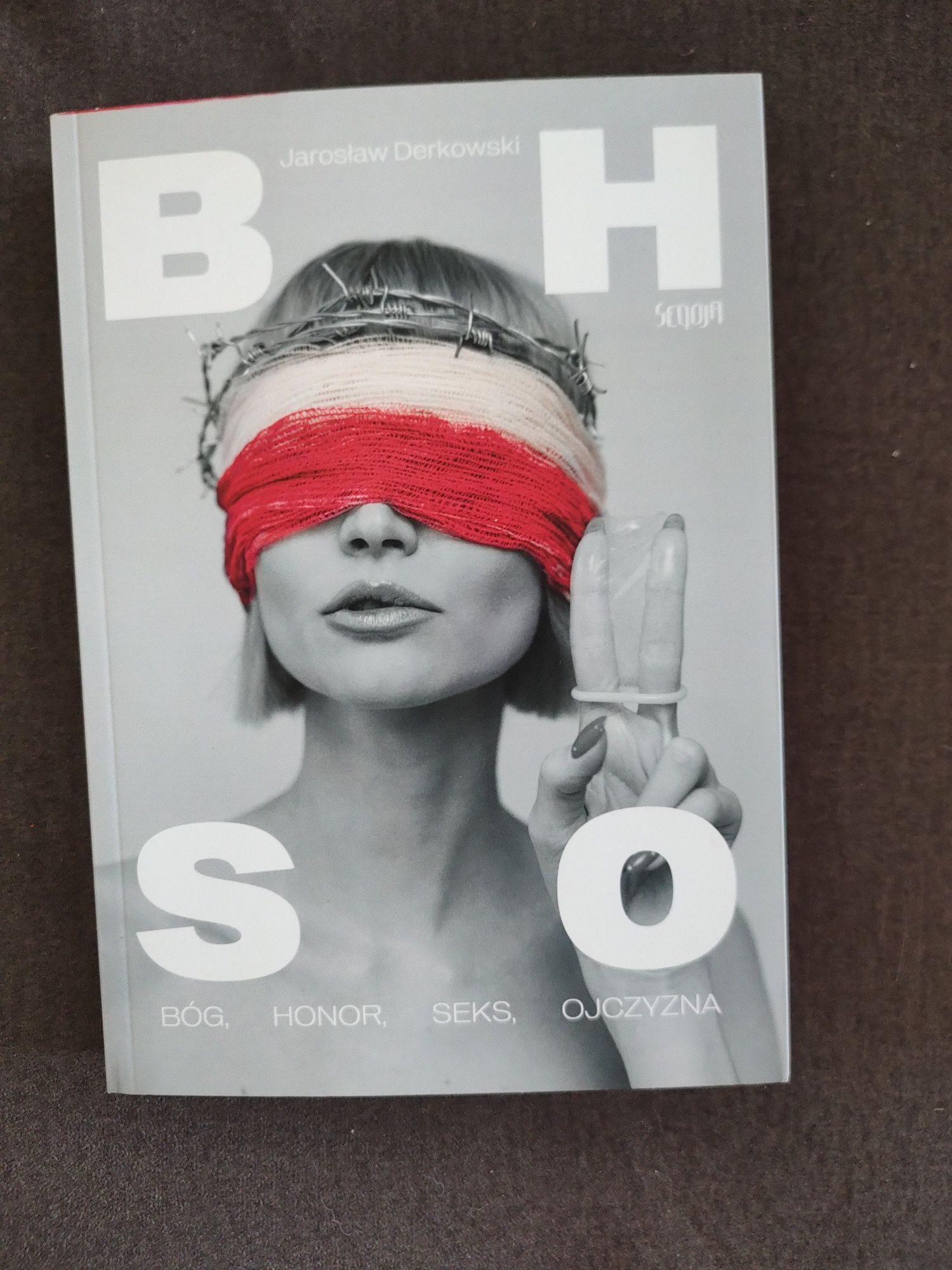 BHSO. Bóg, honor, seks, ojczyzna - Jarosław Derkowski