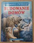 Tajemnice zwierząt - budowanie domów