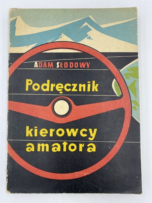 Adam Słodowy Podręcznik kierowcy amatora