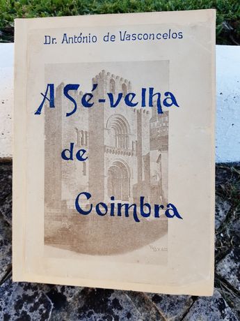 Raro Livro "A SÉ VELHA DE COIMBRA " do Dr  António Vasconcelos