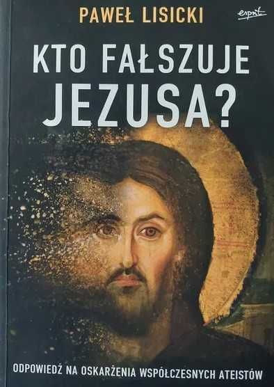 Paweł Lisicki - Kto fałszuje Jezusa