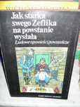 Jak starka swego Zeflika na powstanie wysłała.