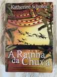 A Rainha da Chuva - Katherine Scholes
