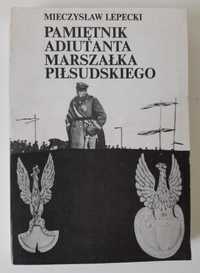 Pamiętniki adiutanta Marszałka Piłsudskiego M. Lepecki + 3 książki