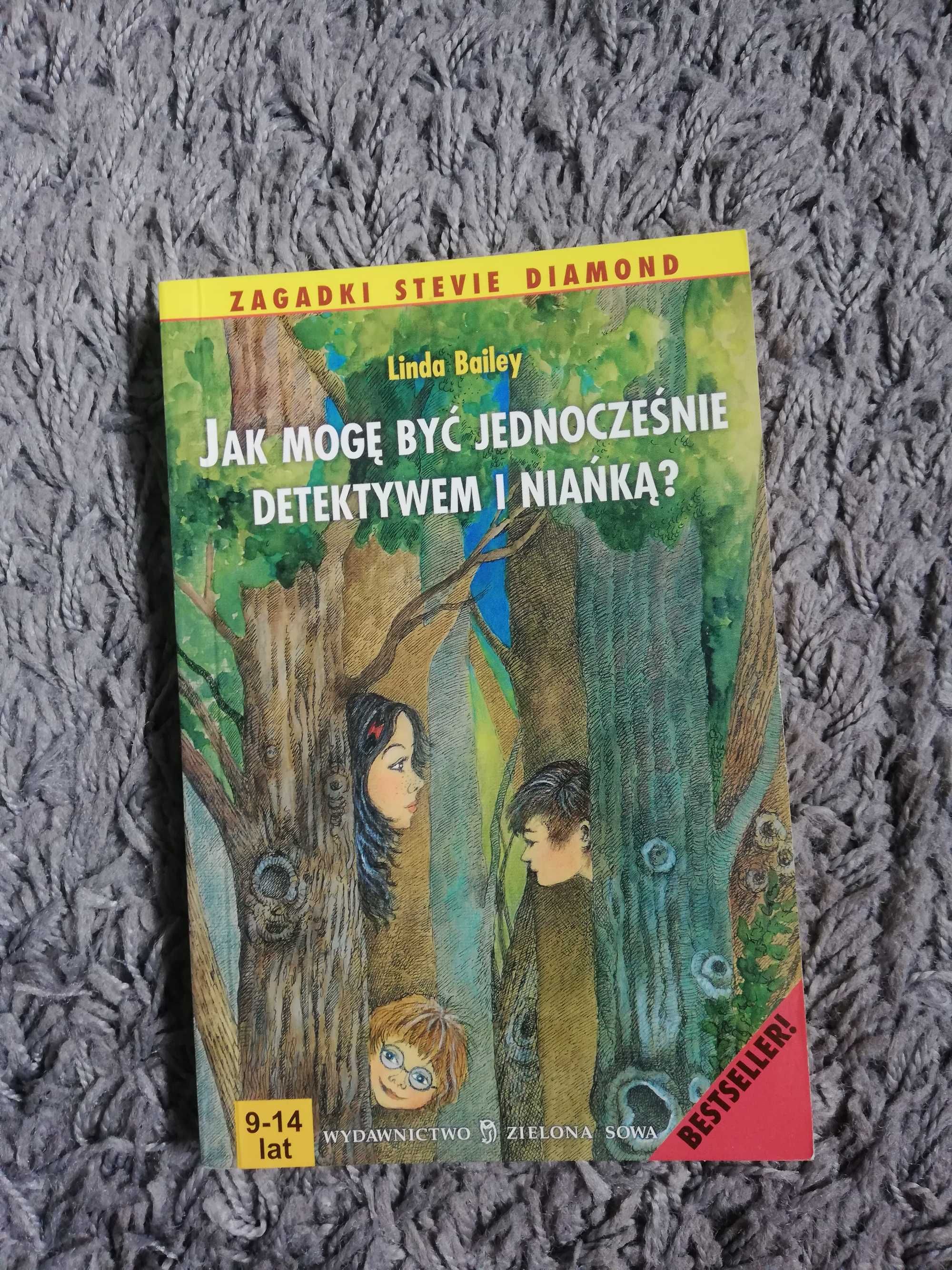 Linda Bailey Jak mogę być jednocześnie detektywem i niańką?