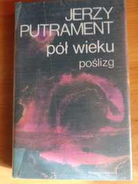 Jerzy Putrament "Pół wieku. Poślizg"