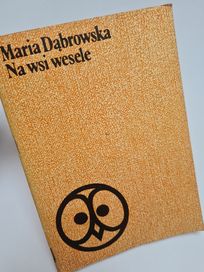 Na wsi wesele - Maria Dąbrowska