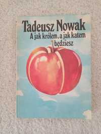 A jak królem, a jak kątem będziesz. Tadeusz Nowak