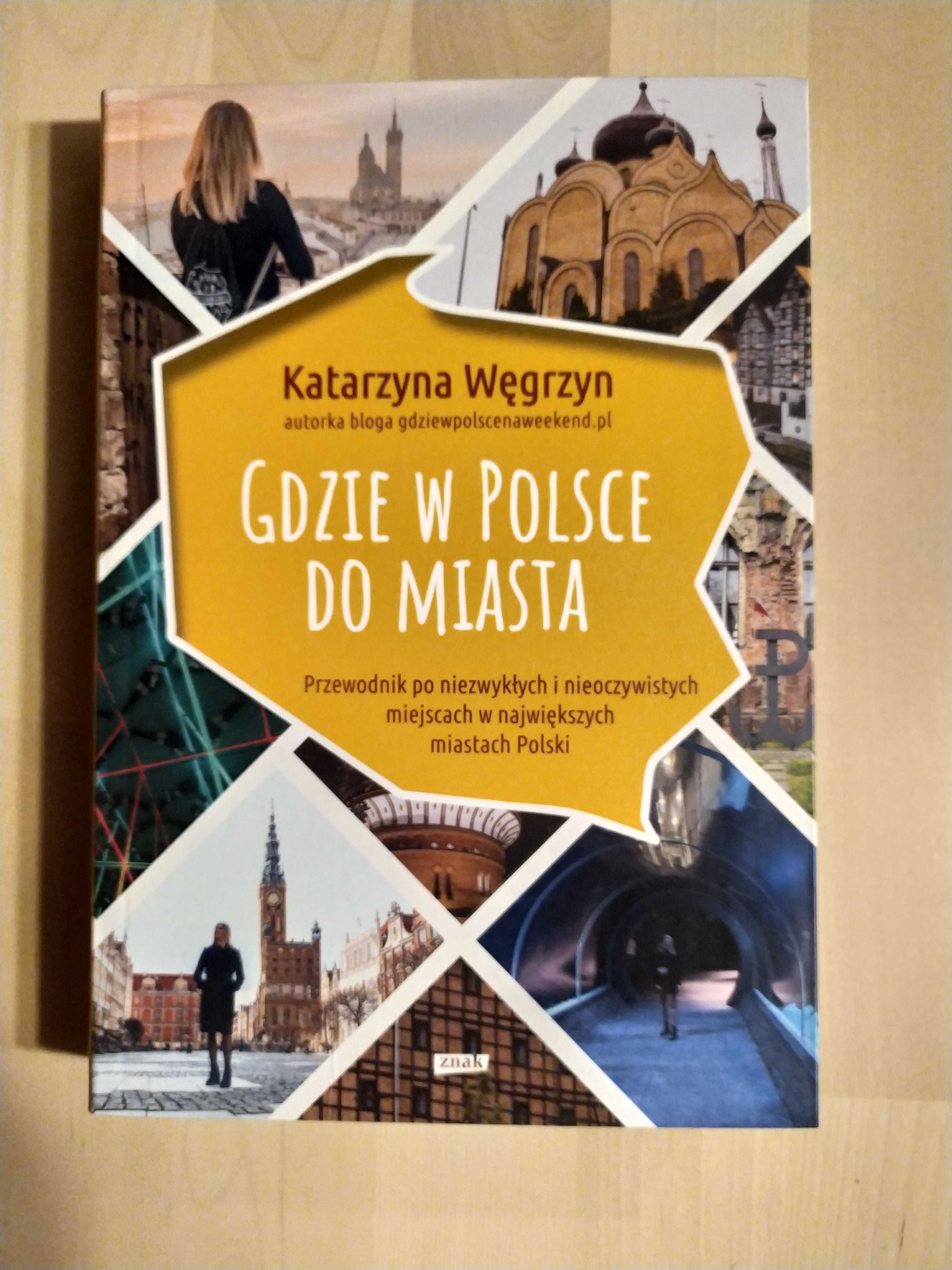 Gdzie w Polsce do miasta - Katarzyna Węgrzyn - WYSYŁKA 24H